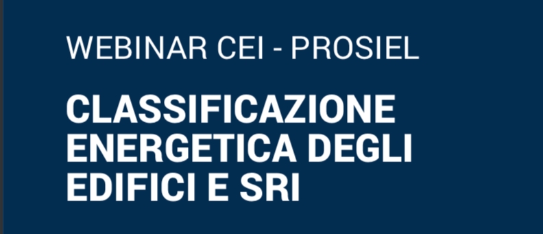 Webinar CEI - PROSIEL | CLASSIFICAZIONE ENERGETICA DEGLI EDIFICI E SRI 